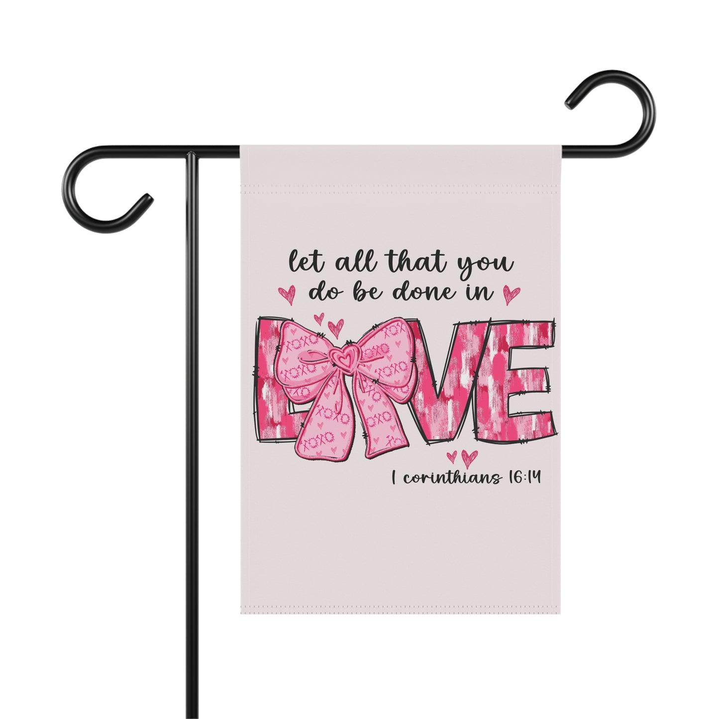 Christian Valentine Garden Flag Let All That You Do Be Done In Love