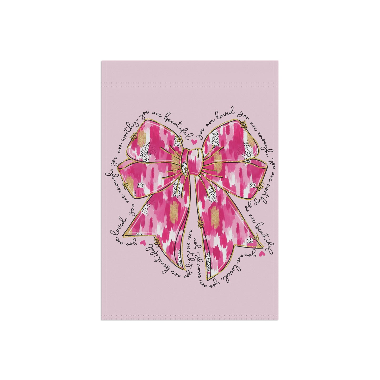 Valentines pink bow garden flag with painterly bow design and handwritten affirmations you are loved you are worthy you are beautiful around it