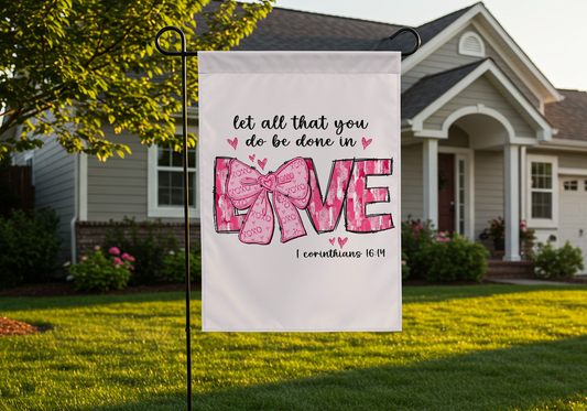 Christian Valentine Garden Flag Let All That You Do Be Done In Love