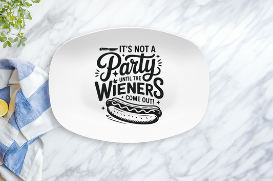 Funny Hot Dog Serving Tray with the phrase 'It's Not a Party Until the Wieners Come Out!' on a white platter.